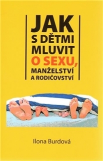 JAK S DĚTMI MLUVIT O SEXU,MANŽELSTVÍ A RODIČOVSTVÍ