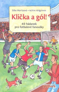 KLIČKA A GÓL 40 HÁDANEK PRO FOTBALOVÉ FANOUŠKY