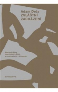 ZVLÁŠTNÍ ZACHÁZENÍ(RODINNÝ TÁBOR TEREZ.ŽIDŮ V AUSCHWITZ II..