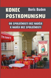 KONEC POSTKOMUNISMU   OD SPOLEČNOSTI BEZ NADĚJE K NADĚJI BE