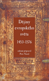 DĚJINY EVROPSKÉHO SVĚTA 1453-1576
