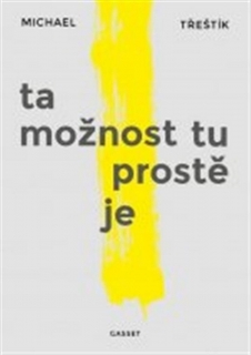 TA MOŽNOST TU PROSTĚ JE