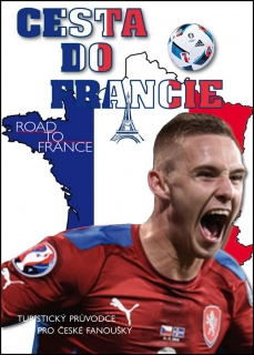CESTA DO FRANCIE PRŮVODCE PRO ČESKÉ FANOUŠKY
