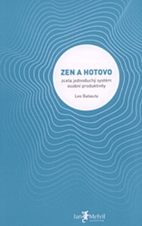 ZEN A HOTOVO   ZCELA JEDNODUCHÝ SYSTÉM OSOBNÍ PRODUKTIVITY