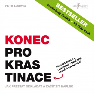 KONEC PROKRASTINACE JAK PŘESTAT ODKLÁDAT A ZAČÍT ŽÍT NAPLNO
