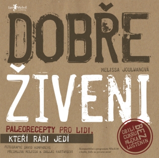 DOBŘE ŽIVENI  PALEORECEPTY PRO LIDI,KTEŘÍ RÁDI JEDÍ