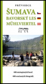 PRŮVODCE ŠUMAVA.BAVORSKÝ LES.MÜHLVIERTEL.