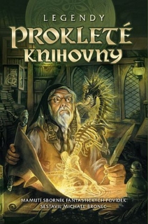 LEGENDY PROKLETÉ KNIHOVNY SBORNÍK FANTASTICKÝCH POVÍDEK