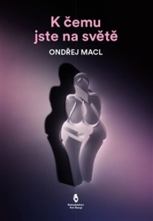 K ČEMU JSTE NA SVĚTĚ