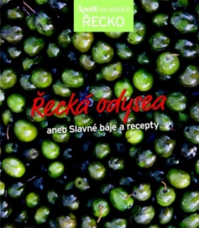 ŘECKÁ ODYSEA ANEB SLAVNÉ BÁJE A RECEPTY.APETIT NA CESTÁCH