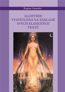 ALCHYMIE VYSVĚTLENÁ NA SVÝCH TRADIČNÍCH TEXTECH