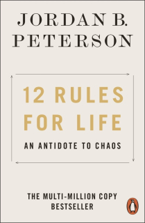 12 RULES FOR LIFE: AN ANTIDOTE TO CHAOS