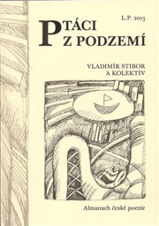 PTÁCI Z PODZEMÍ    ALMANACH ČESKÉ POEZIE