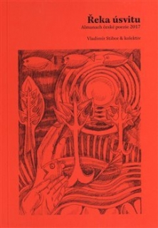 ŘEKA ÚSVITU           ALMANACH ČESKÉ POEZIE 2017