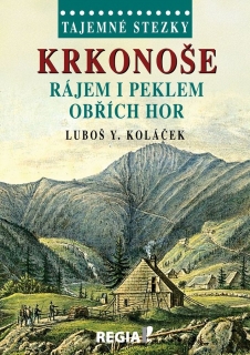 TAJEMNÉ STEZKY-KRKONOŠE-RÁJEM I PEKLEM OBŘÍCH HOR