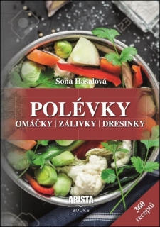 POLÉVKY,OMÁČKY,ZÁLIVKY,DRESINKY-360 RECEPTŮ