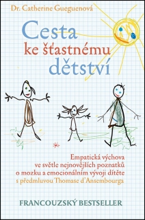 CESTA KE ŠŤASTNÉMU DĚTSTVÍ EMPATICKÁ VÝCHOVA VE SVĚTLE