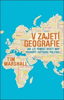 V ZAJETÍ GEOGRAFIE JAK LZE POMOCÍ 10 MAP POCHOPIT SVĚTOVOU