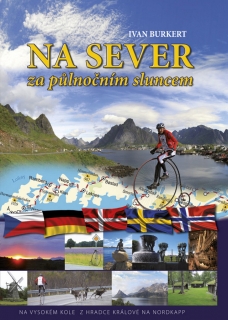 NA SEVER ZA PŮLNOČNÍM SLUNCEM-NA VYSOKÉM KOLE Z HRADCE...