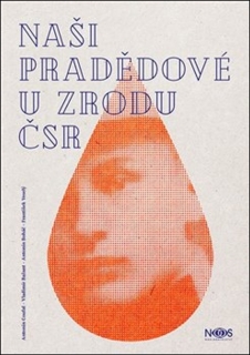 NAŠI PRADĚDOVÉ U ZRODU ČSR