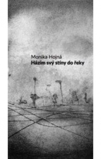 HÁZÍM SVÝ STÍNY DO ŘEKY