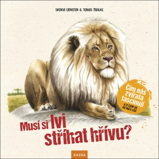 MUSÍ SI LVI STŘÍHAT HŘÍVU? - ČÍM NÁS ZVÍ