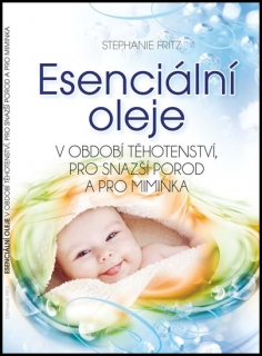 ESENCIÁLNÍ OLEJE (V OBDOBÍ TĚHOTENSTVÍ,PRO SNAŽŠÍ POROD...)