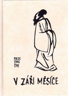 V ZÁŘI MĚSÍCE    POEZIE STARÉ ČÍNY    IL.O.JANEČEK