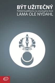 BÝT UŽITEČNÝ-POHLED BUDDHISMU NA SMYSLUPLNÝ ŽIVOT
