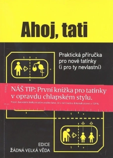 AHOJ,TATI PRAKT.PŘÍRUČKA PRO TATÍNKY/I PRO TY NEVLASTNÍ/