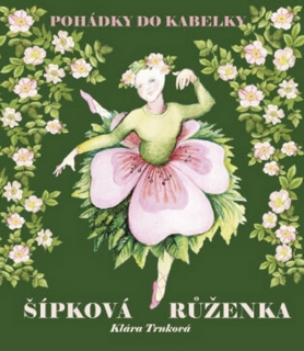 ŠÍPKOVÁ RŮŽENKA    POHÁDKY DO KABELKY