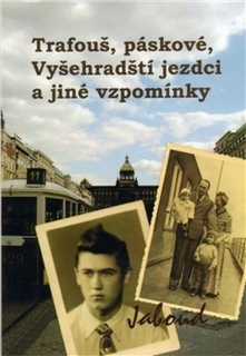 TRAFOUŠ,PÁSKOVÉ,VYŠEHRADŠTÍ JEZDCI A JINÉ VZPOMÍMKY