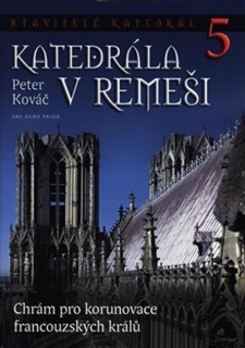 STAVITELÉ KATEDRÁL 5 KATEDRÁLA V REMEŠI