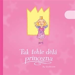 TAK TOHLE DĚLÁ PRINCEZNA