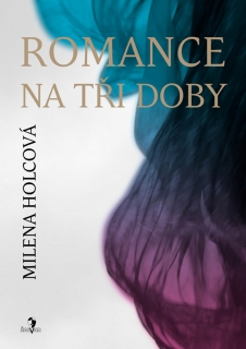 ROMANCE NA TŘI DOBY
