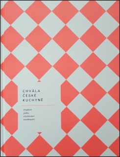 CHVÁLA ČESKÉ KUCHYNĚ-BIBLE ČESKÉ GASTRONOMIE