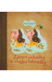 ZDRAVÉ POHÁDKY Z VLASTNÍ ZAHRÁDKY