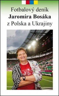 FOTBALOVÝ DENÍK J.BOSÁKA Z POLSKA A UKRAJINY