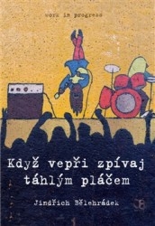 KDYŽ VEPŘI ZPÍVAJ TÁHLÝM PLÁČEM