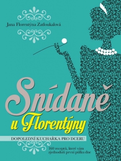 SNÍDANĚ U FLORENTÝNY-DOPOLEDNÍ KUCHAŘKA  160 RECEPTŮ