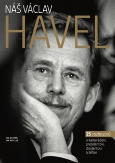 NÁŠ VÁCLAV HAVEL (27 ROZHOVORŮ O KAMARÁDOVI,PREZIDENTOVI...