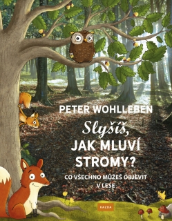 SLYŠÍŠ,JAK MLUVÍ STROMY?-CO VŠECHNO MŮŽEŠ OBJEVIT V LESE