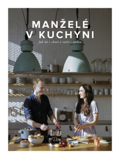 MANŽELÉ V KUCHYNI - JAK ŽÍT S CHUTÍ A VA