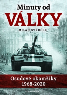 MINUTY DO VÁLKY - OSUDOVÉ OKAMŽIKY 1968-
