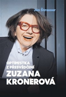 OPTIMISTKA Z PŘESVĚDČENÍ ZUZANA KRONEROVÁ
