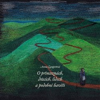 O PRINCEZNÁCH, DRACÍCH, LIDECH A PODOBNÉ HAVĚTI