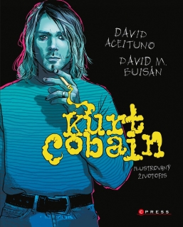 KURT COBAIN: ILUSTROVANÝ ŽIVOTOPIS