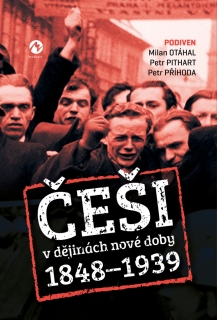 ČEŠI V DĚJINÁCH NOVÉ DOBY 1848-1939