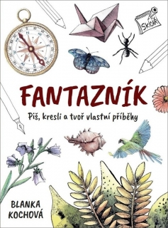 FANTAZNÍK PIŠ, KRESLI A TVOŘ VLASTNÍ PŘÍBĚHY
