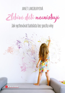 ZLOBIVÉ DĚTI NEEXISTUJÍ